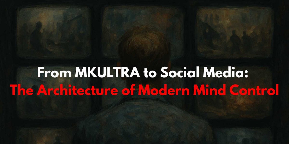 From MKULTRA to Social Media: The Architecture of Modern Mind Control