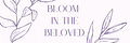 Bloom in the Beloved