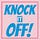 KNOCK IT OFF