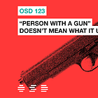 OSD 123: “Person with a gun” doesn’t mean what it used to
