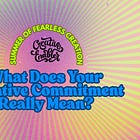 What Does Your Creative Commitment Really Mean?