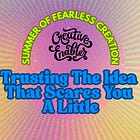 Trusting The Idea That Scares You A Little