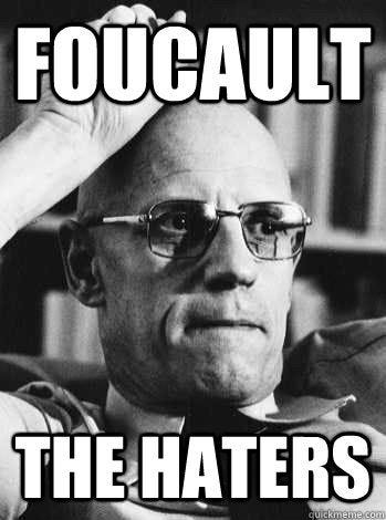 Foucault the haters Foucault the haters