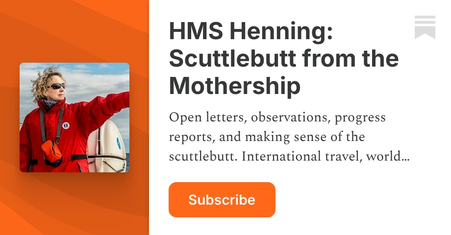 HMS Henning: Scuttlebutt from the Mothership | Kristin | Substack