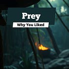 Why You Liked … Prey