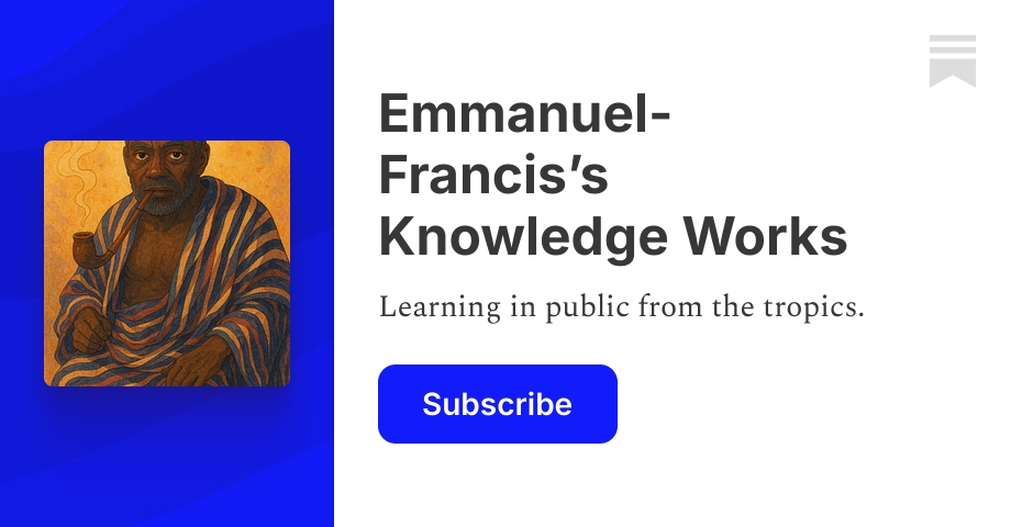 Emmanuel-Francis’s Knowledge Works | Substack