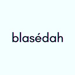 blasédah