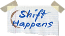 Shift Happens