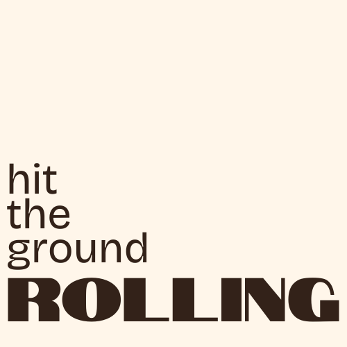 Hit the Ground Rolling