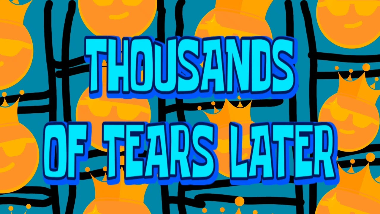 thousands of tears later