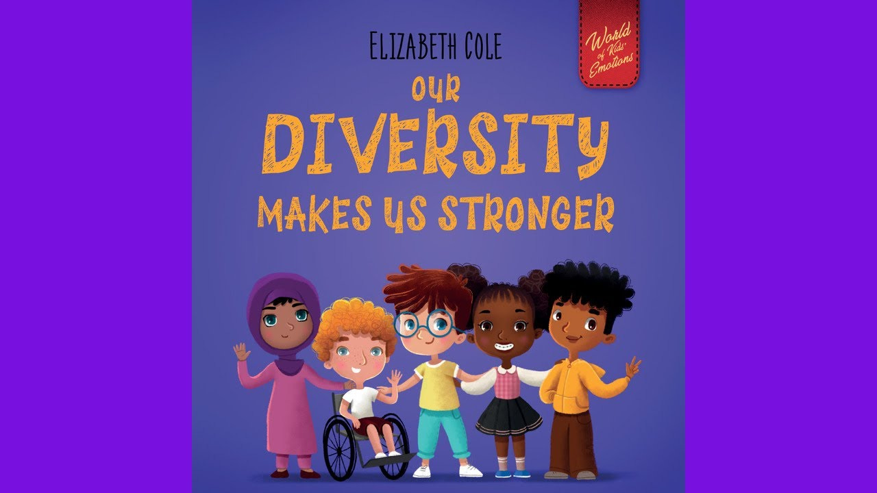 OUR DIVERSITY MAKES US STRONGER:by Elizabeth Cole: kids book read aloud