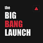 The Big Bang Launch