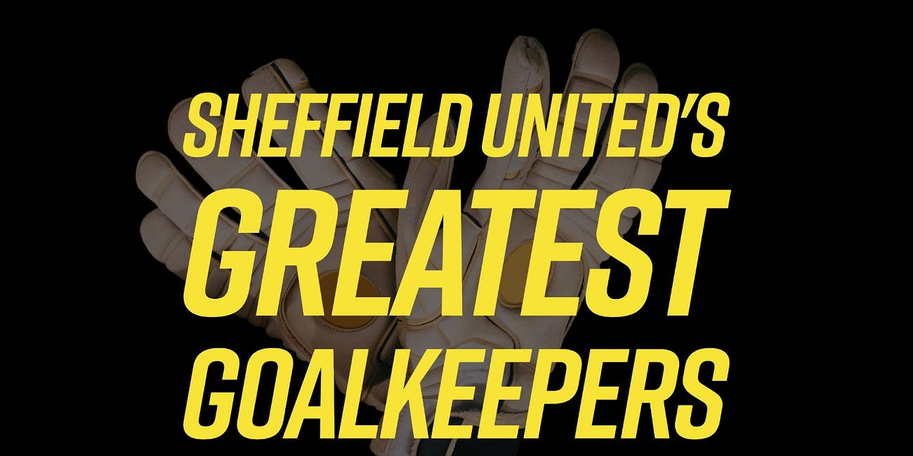 Sheffield United's greatest goalkeepers, part 1: outfield and the also-rans