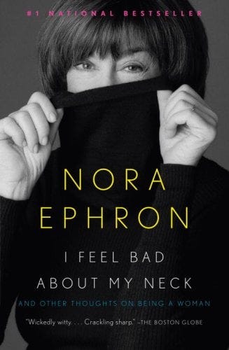 I Feel Bad about My Neck: And Other Thoughts about Being a Woman