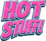 ⭐️ Hot Stuff! ⭐️