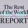 The Rest of the World Report