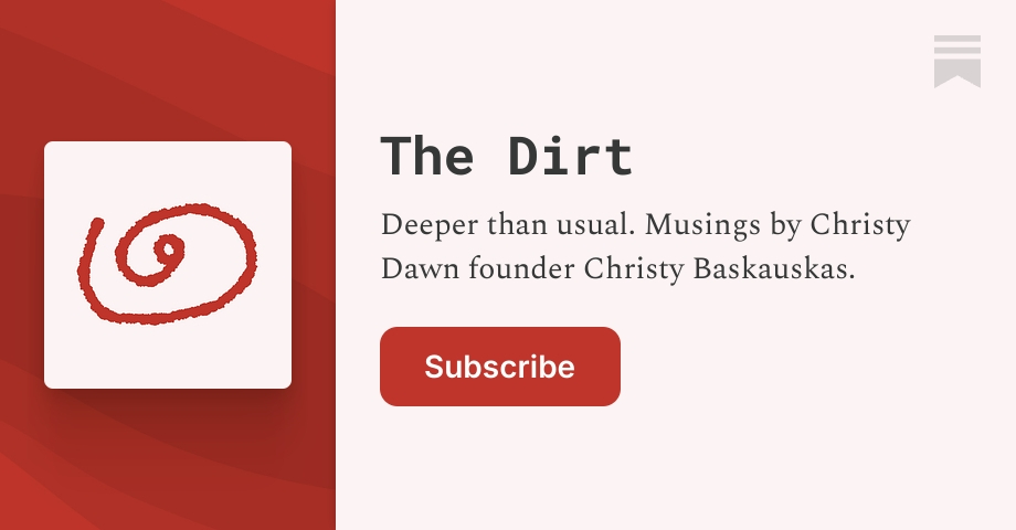 The Dirt | Christy Dawn Baskauskas | Substack
