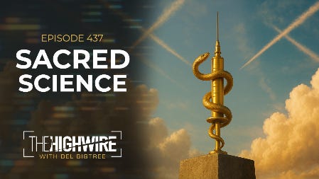 The Highwire: Episode 437: SACRED SCIENCE