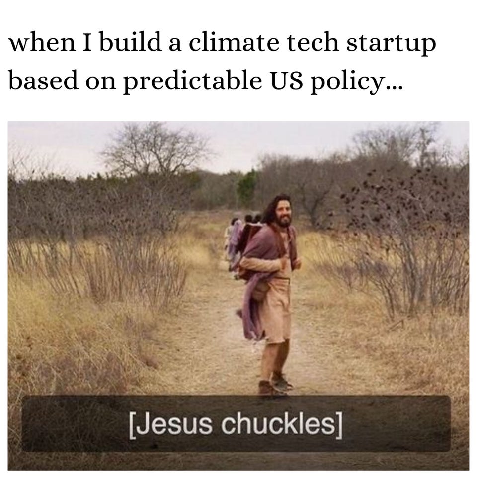 "when I build a climate tech startup based on predictable US policy..." above a still of Jesus in a field with the subtitle "[Jesus chuckles]".