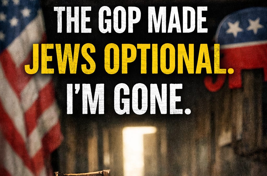 The GOP Made Jews Optional. I’m Gone.