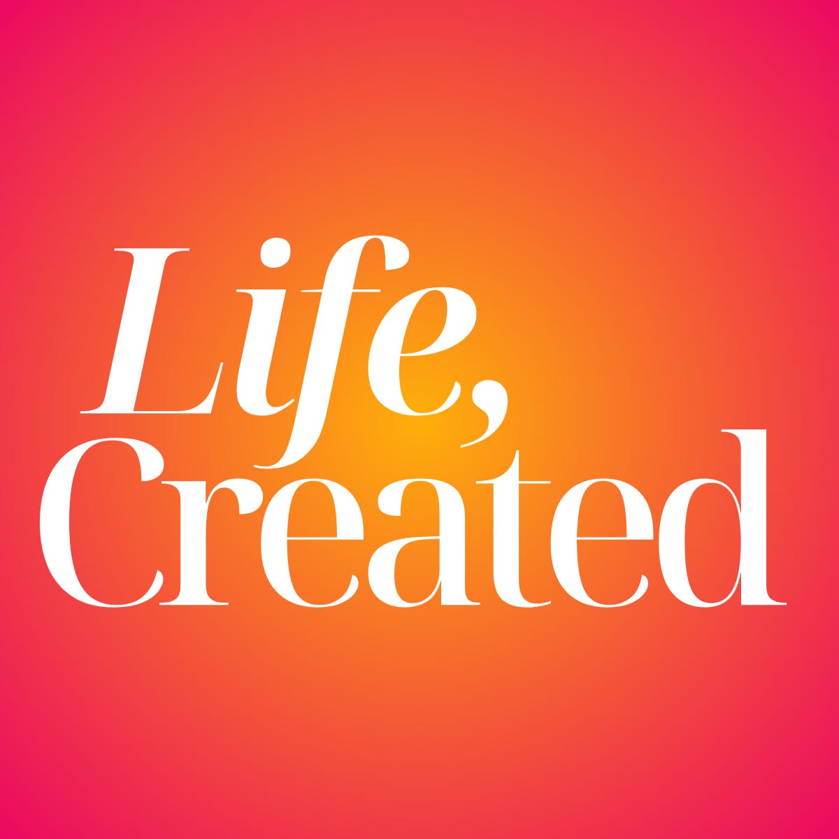 Life, Created.