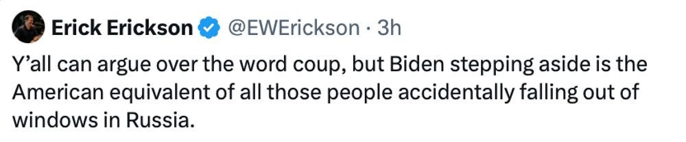 Erick Erickson tweet saying "Y'all can argue over the word coup," then claiming Biden stepping down is just like Putin tossing his enemies out of windows.