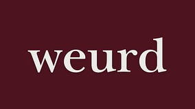 weurd