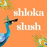 Shloka Slush