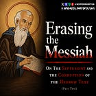 Erasing the Messiah: On The Septuagint & the Corruption of the Hebrew Text (Part II)