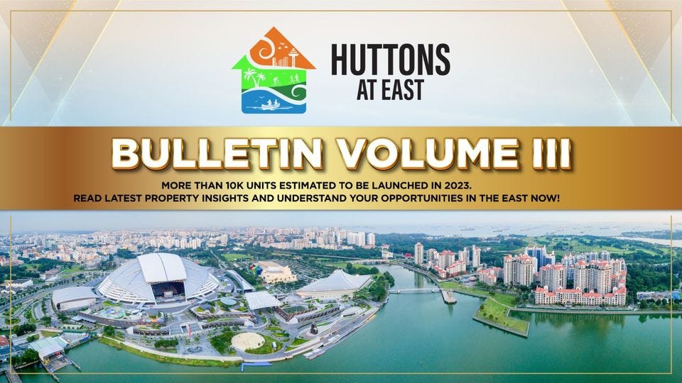 May be an image of outdoors and text that says 'HUTTONS AT EAST BULLETIN VOLUME III MORE THAN 10K UNITS ESTIMATED TO BE LAUNCHED IN 2023. READ LATEST PROPERTY INSIGHTS AND UNDERSTAND YOUR OPPORTUNITIESN THE EAST NOW!'