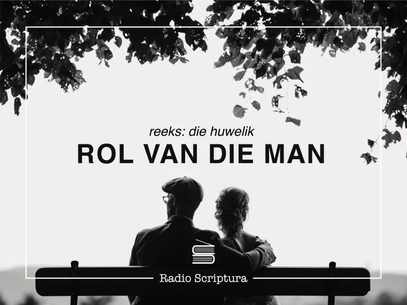 Die Huwelik: Rol van die man