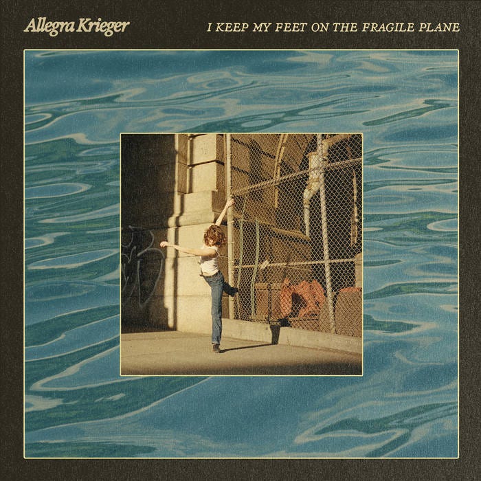 I Keep My Feet on the Fragile Plane | Allegra Krieger