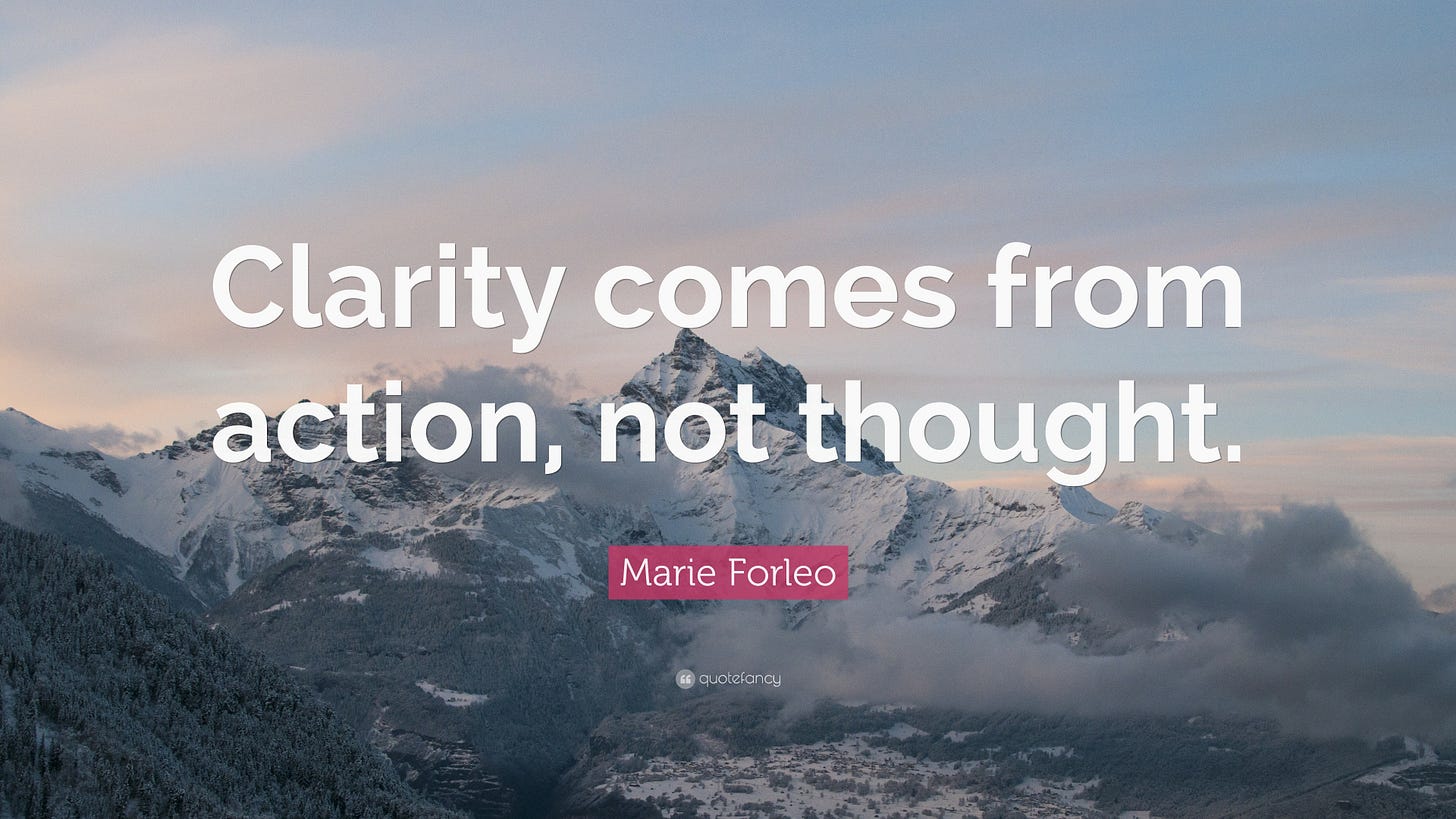 Marie Forleo Quote: “Clarity comes from action, not thought.”