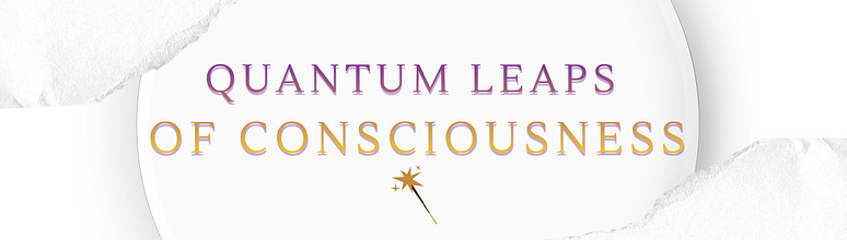Quantum Leaps of Consciousness
