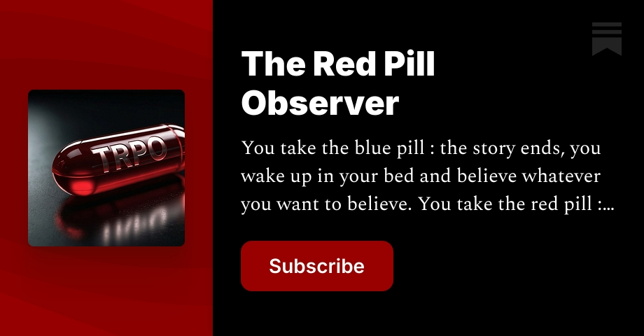 The Red Pill Observer | Substack