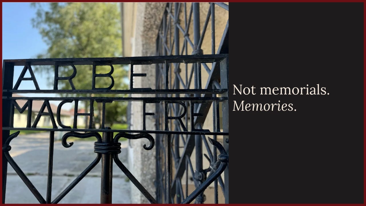 Concentration camp gate and "Memories, not memorials" to the right Concentration camp gate and "Memories, not memorials" to the right
