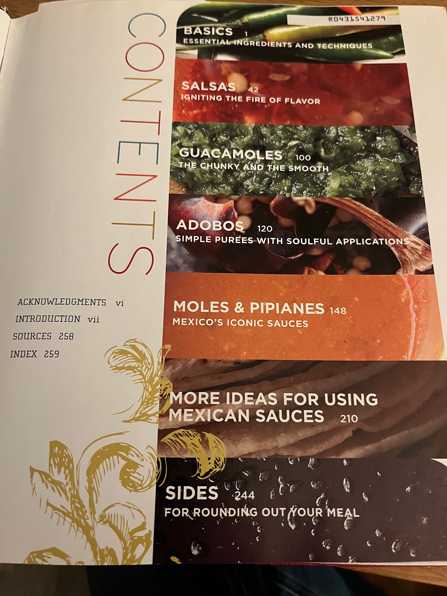 Table of contents for a cookbook with the following text (line breaks indicates by slash): "BASICS 1/ ESSENTIAL INGREDIENTS AND TECHNIQUES/ SALSAS 42/ IGNITING THE FIRE OF FLAVOR/ GUACAMOLES 100/ THE CHUNKY AND THE SMOOTH/ ADOBOS 120/ SIMPLE PUREES WITH SOULFUL APPLICATIONS/ MOLES & PIPIANES 148/ MEXICO'S ICONIC SAUCES/ MORE IDEAS FOR USING MEXICAN SAUCES 210/ SIDES 244/ FOR ROUNDING OUT YOUR MEAL"