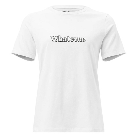 Whatever. genXy Women’s T-Shirt — Starts at $26.50