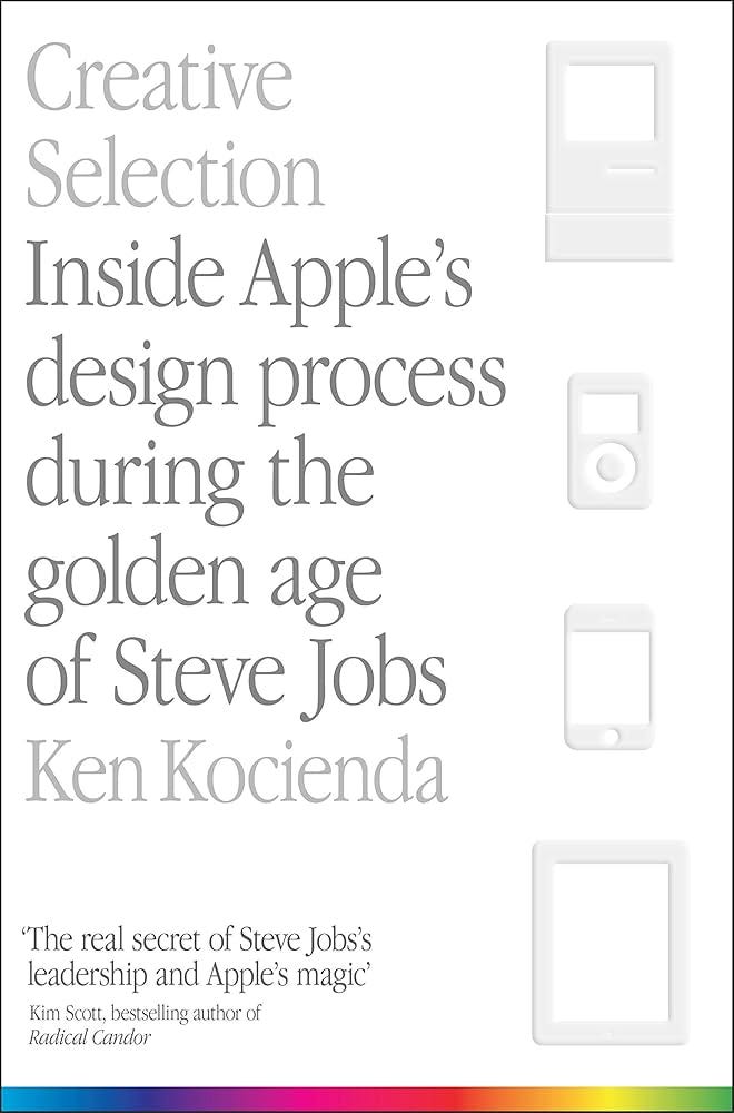 Amazon.fr - Creative Selection: Inside Apple's Design Process During the  Golden Age of Steve Jobs - Kocienda, Ken - Livres