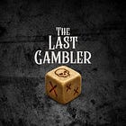 The Last Gambler