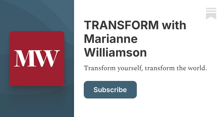 Morning Meditations | TRANSFORM with Marianne Williamson | Substack