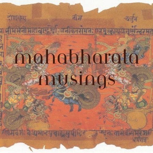 Mahabharata Musings