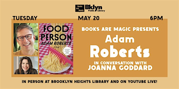 Offsite: Adam Roberts: Food Person w/ Joanna Goddard