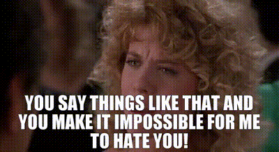 YARN | You say things like that and you make it impossible for me to hate  you! | When Harry Met Sally... (1989) | Video clips by quotes | b0d5d0e5 | 紗