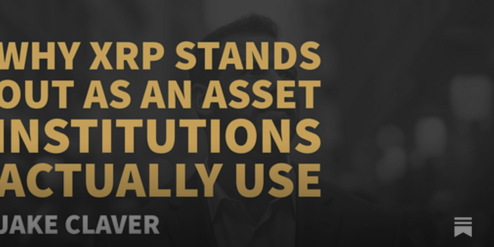Why XRP Stands Out as An Asset Institutions Actually Use