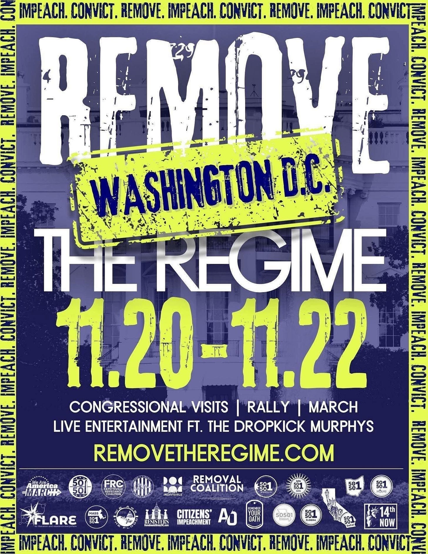 Bold protest poster reading ‘Remove the Regime’ with a distressed, grunge-style design in yellow, blue, and white. The graphic announces a Washington D.C. mass action on November 20–22, including congressional visits, a rally, and a march, with live entertainment featuring The Dropkick Murphys. The borders repeat the words ‘Impeach. Convict. Remove.’ and the bottom lists supporting organizations and the website RemoveTheRegime.com. The background shows the White House faded behind the text.