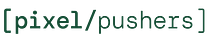Pixel Pushers
