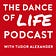 The Dance of Life Podcast with Tudor Alexander