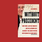 How Chief Justice John Roberts Rewrote the Constitution and Helped Trump Return to Power