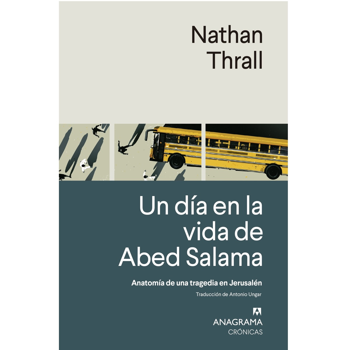 Portada de Un día en la vida de Abed Salama, un libro de Nathan Thrall publicado por Anagrama (2024).